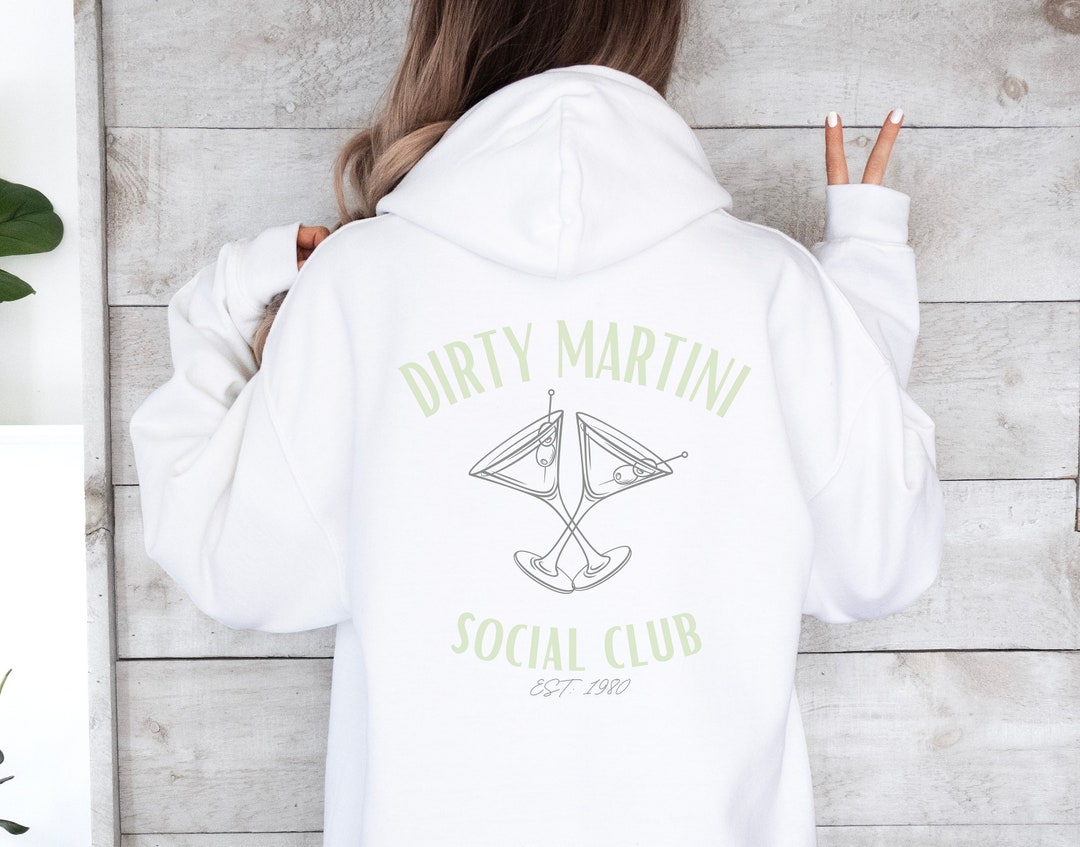 Dirty Martini Social Club Sweatshirt, Dirty Martini Hoodie, Martini ...
