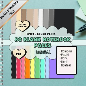 May include: Digital download of 80 blank notebook pages in PDF format. The pages are in various colors, including rainbow, pastel, dark, light, and neutral. The pages are designed to look like spiral-bound notebooks.