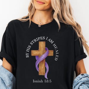 Comfort Colors Faith Based Cancer Survivor T-shirt, Inspirational Tee, Christian Shirt, Isaiah Religious Tee, By His Stripes I am Healed,