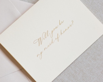 Maid of Honor Proposal Card, Will you be my note, Gold Foil Letterpress