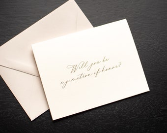 Matron of Honor Proposal Card, Will you be my note, Gold Foil Letterpress
