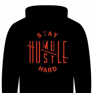 Stay Humble Hustle Hard Unisex Hoodie