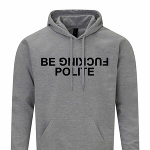 Be Fuc*ing Polite Unisex Hoodie