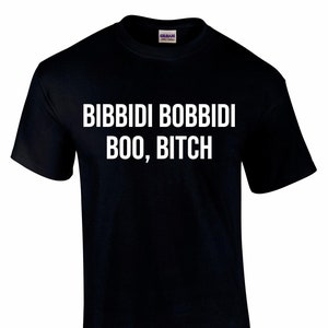 Bibbidi Bobbidi Boo Bitc* Camiseta unisex