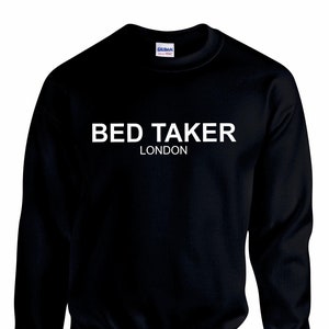 Bed Taker Unisex Sweatshirt