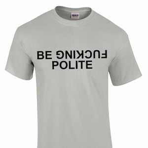 Be Fuc*ing Polite Unisex T-shirt