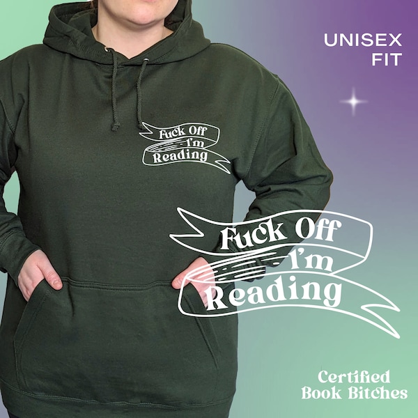 Fuck Off I'm Reading - Unisex Hoodie with Pocket in Forest Green - For Book Lovers, Bookworm, Bookish Gift, Clothing