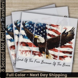 Land Of The Free Because Of THe Brave, 4TH Of July DTF Transfers, Memorial Day, Independence Day, Ready to Press, Personalized, Heat Press