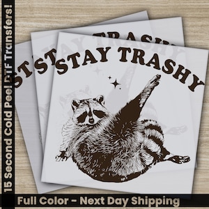 Stay Trashy, Ready to Press, Personalized DTF Transfers, Father&#39;s Day Gifts, Heat Press DTF Transfers