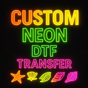 Custom Neon DTF Transfer, Bright Glow Heat Press Design, Fluorescent Colorful Custom Print for Projects, Personalized Heat Transfer