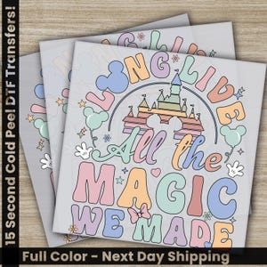 All The Magic We Made, Disney Transfers,Ready to Press,Personalized DTF Transfers, Disney Gifts, High Quality, Heat Press DTF Transfers
