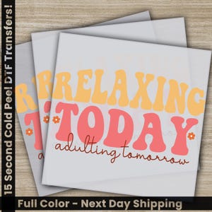 Relaxing Today, Sarcastic Transfers, Ready to Press, Personalized DTF Transfers, Sarcastic Gifts, High Quality, Heat Press DTF Transfers