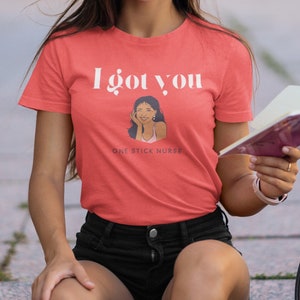 I got you RN t-shirt, ICU nurse t shirt, nurse tee, infusion nurse top, vascular access nurse shirt, picc nurse t shirt, cute nurse IV shirt
