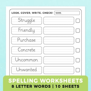May include: Black and white printable worksheet with the words "LOOK, COVER, WRITE, CHECK!" at the top. The worksheet has six lines with a blank space for writing and a checkbox next to each line. The words to be spelled are "Struggle", "Friendly", "Purchase", "Concrete", "Uncommon", and "Unwanted". The bottom of the worksheet says "SPELLING WORKSHEETS 8 LETTER WORDS | 10 SHEETS".