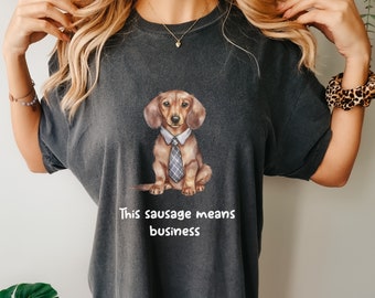 Dapper Dachshund Comfort Colors Tee | This Sassage Means Business Shirt, Wiener Dog in Tie T-Shirt, Dachshund Lover Gift, Dog Comfort Colors