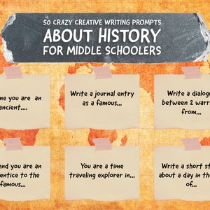 May include: A creative writing prompt sheet for middle schoolers. The title reads "50 Crazy Creative Writing Prompts About History For Middle Schoolers." Six prompts are displayed on sticky notes, including "Imagine you are an ancient..." and "Write a journal entry as a famous..."