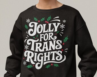 Jolly For Trans Rights Crewneck, Transgender Activist LGBTQ Apparel
