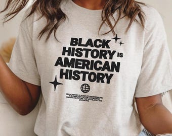 Black History is American History T-shirt - Social Justice T-shirt