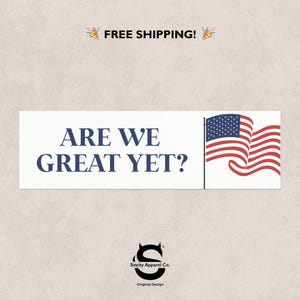 Are We Great Yet? Political Car Magnet – Anti Trump Bumper Magnet, Vote Blue Protest Decal,Anti-trump sticker, Black Owned Shop