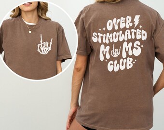 Overstimulated Moms Club, Mom Life Shirt, Gift for Mom, Mom Shirts, Funny Mom Shirt, Mental Health, Mom Life, Retro Mom Shirt, Momma Shirt