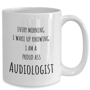 Audiologist Mug: Proud Audiologist Gift