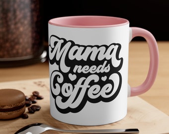 Mama Needs Coffee Mug – Novelty Gift for Mom