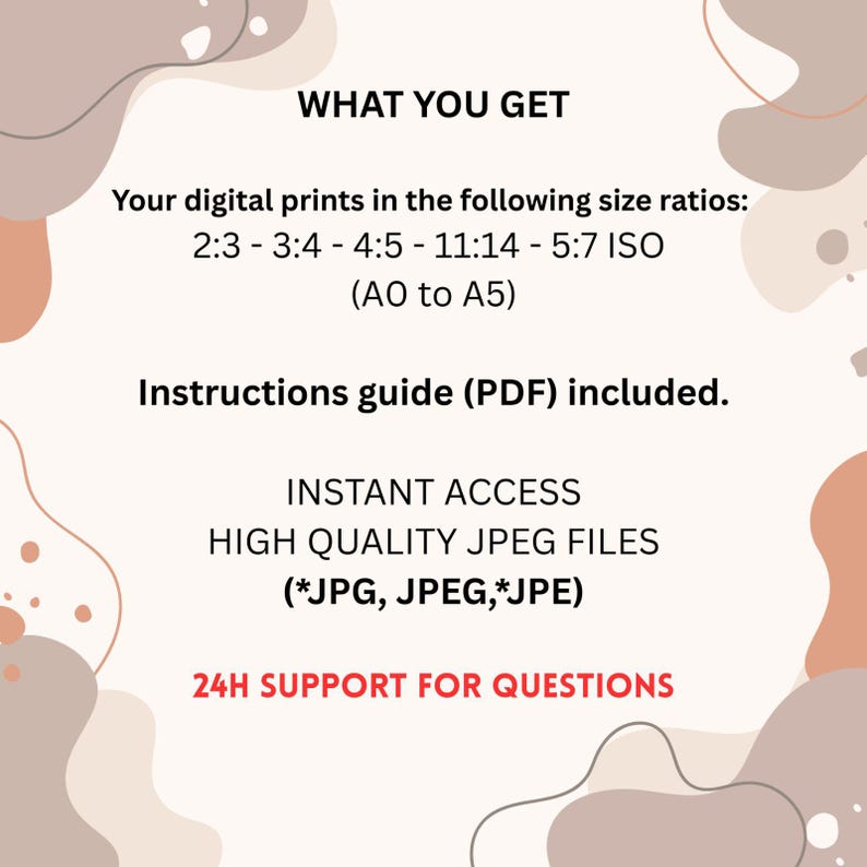 Puede incluir: Anuncio de impresi&oacute;n digital con texto sobre un fondo beige claro. El texto incluye "WHAT YOU GET", proporciones de tama&ntilde;o, "Instructions guide (PDF) included", "INSTANT ACCESS", "HIGH QUALITY JPEG FILES" y "24H SUPPORT FOR QUESTIONS".