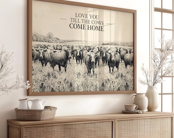 Te amo hasta que las vacas vuelvan a casa: Arte de pared de vaqueros del oeste, decoración rústica imprimible (descarga digital)
