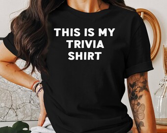 Trivia Gift Shirt, Trivia Gifts for Her, Gifts for Him, Trivia Gift Ideas, Gifts for Trivia