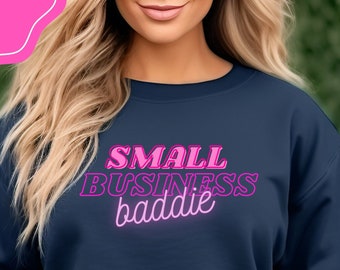 Small Business Baddie Sweatshirt: Fierce Entrepreneur Gift