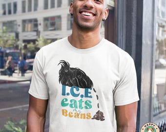 ICE Eats My Beans, Immigrant Human Rights Tee, Anti Deportation, No Human Is Illegal, Anti Ice Maga Fascism Tee, Chinga La Migra Shirt