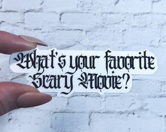 What's Your Favorite Scary Movie Sticker, 90s Horror Quote, Slasher Movie Fan Gift
