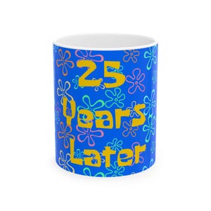 Bikini Bottom 25 Years Later Birthday Anniversary Coffee Mug