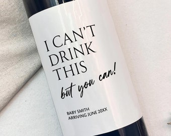 I Can't Drink This But You Can Wine Label/Personalized Pregnancy Announcement/Grandparents/Auntie/Uncle/New Baby Announcement Editable