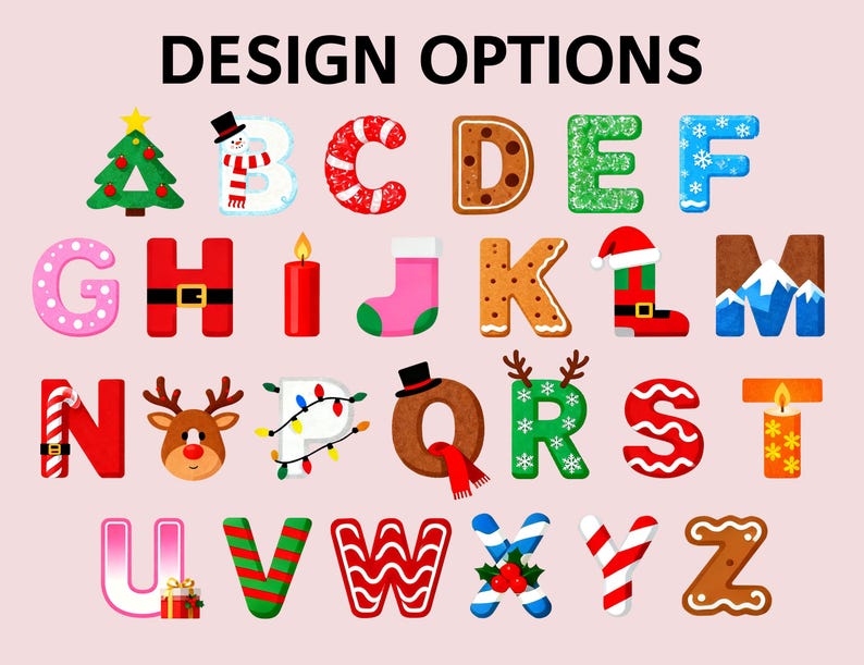 May include: Colorful Christmas-themed alphabet letters with various designs, including a Christmas tree, snowman, gingerbread, and candy canes. The text "DESIGN OPTIONS" is at the top, all on a light pink background.