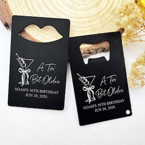 A Tini Bit Older Birthday Bottle Opener/Custom Martini Bottle Openers Credit Card/Bulk Birthday Party Favors/21st birthday, 30th, 40th, 50th