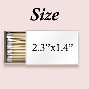 May include: A white matchbox with a white label that says "Size 2.3" x 1.4" ". The matchbox is filled with wooden matches with white tips.