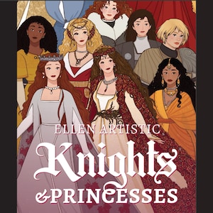 May include: Illustration featuring a group of women in medieval attire. The artwork, titled "Knights & Princesses" by Ellen Artistic, showcases various characters in gowns and jewelry, with a focus on historical fantasy themes.