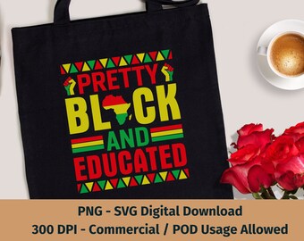 Pretty Black and Educated PNG | Black History PNG | Black Excellence PNG | Afrocentric png | Black Pride Svg | Black Queen Svg | Melanin Svg