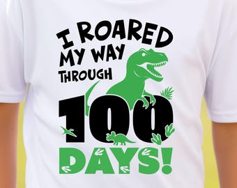I Roared My Way Through 100 Days, Dinosaur of School SVG: Cricut (Digital Download)