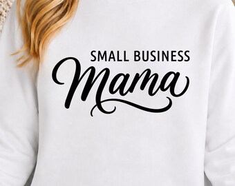Small Business Mama SVG: Entrepreneur Shirt Design (Digital Download)