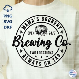 Mama&#39;s Boobery Always on Tap Svg Png Dxf File, Brewing Co svg, Breastfeeding Brewery svg, Mom life svg, file for Cricut, Digital Download