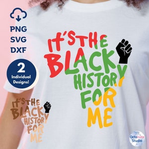 Schwarze Geschichte Monat Svg Png Dxf Datei, Es ist die schwarze Geschichte für mich svg, Afroamerikaner svg, Datei für Cricut, DTF Print Sublimation
