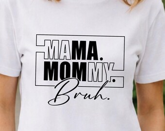 Ma Mama Mommy Mom Bruh SVG, Mother's Day, Mom Shirt, Cut Files (Digital Download)