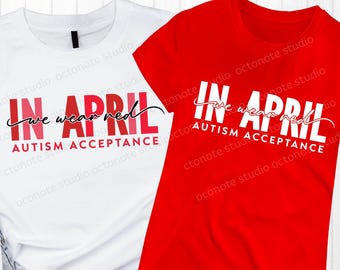 In April We Wear Red, Autism Acceptance SVG, In April SVG, We Wear Red Svg, Autism Svg, Autism Awareness Png Sublimation Red Instead Svg Png