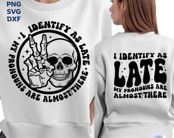I Identify As Late Svg Png: Sarcastic Humor Design (Digital Download)
