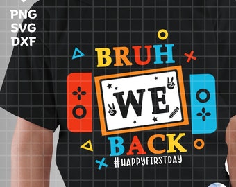 Bruh We Back SVG: Happy First Day of School, Kids Shirt Design (Digital Download)