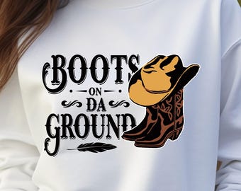 Boots on Da Ground SVG: Western Cowgirl Design (Digital Download)