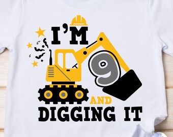 9th Birthday Excavator Shirt SVG: 'I'm 9 And Digging It' (Digital Download)