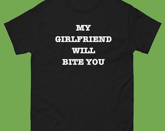 My Girlfriend Will Bite You T-Shirt, My GF Bites Funny Tee, Funny Girlfriend Shirt